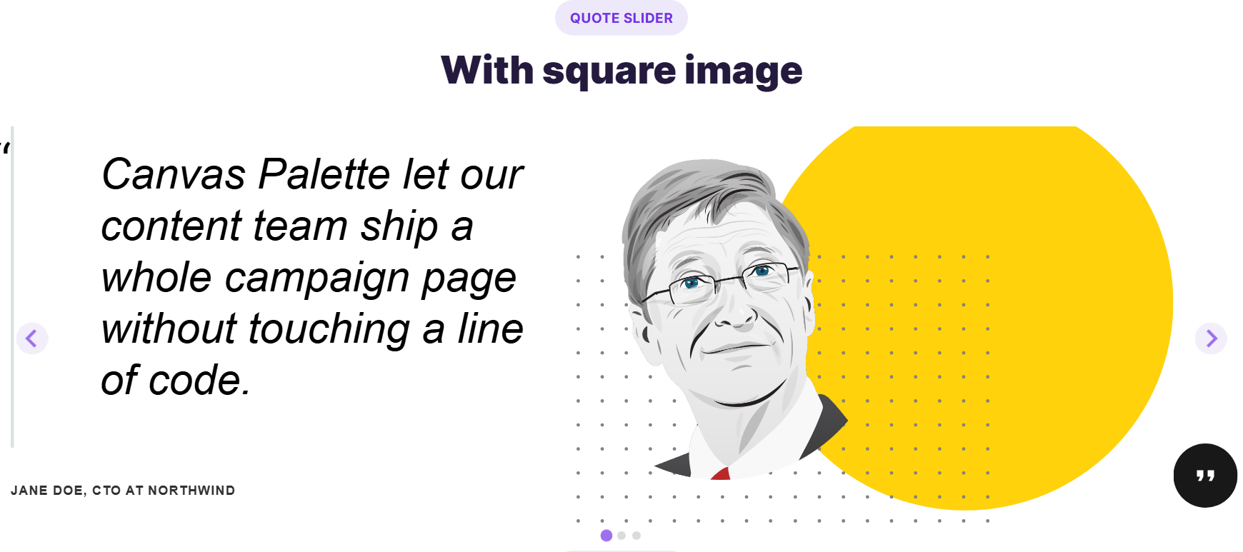 Quote Slider, With square image style: large portrait with accent circle and dotted pattern.